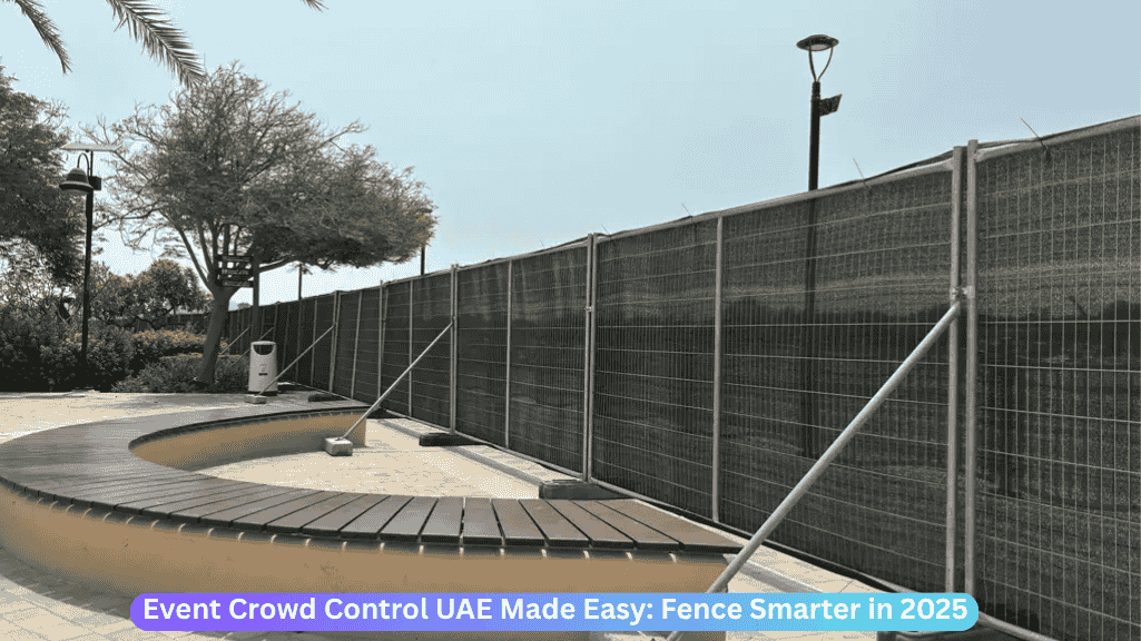 Event crowd control in UAE with smart fencing solutions 2025