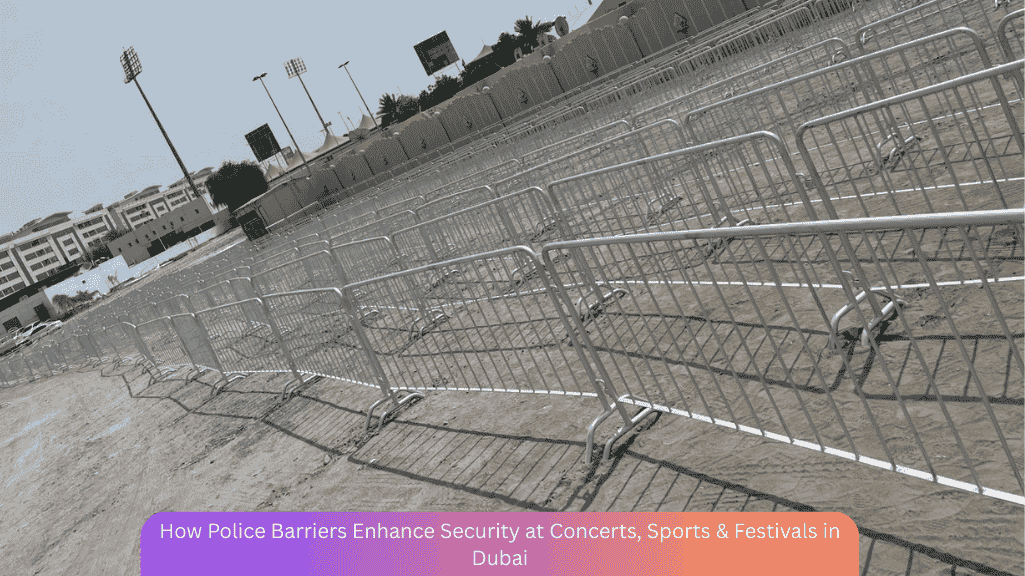 Police barriers at a concert in Dubai ensuring crowd safety